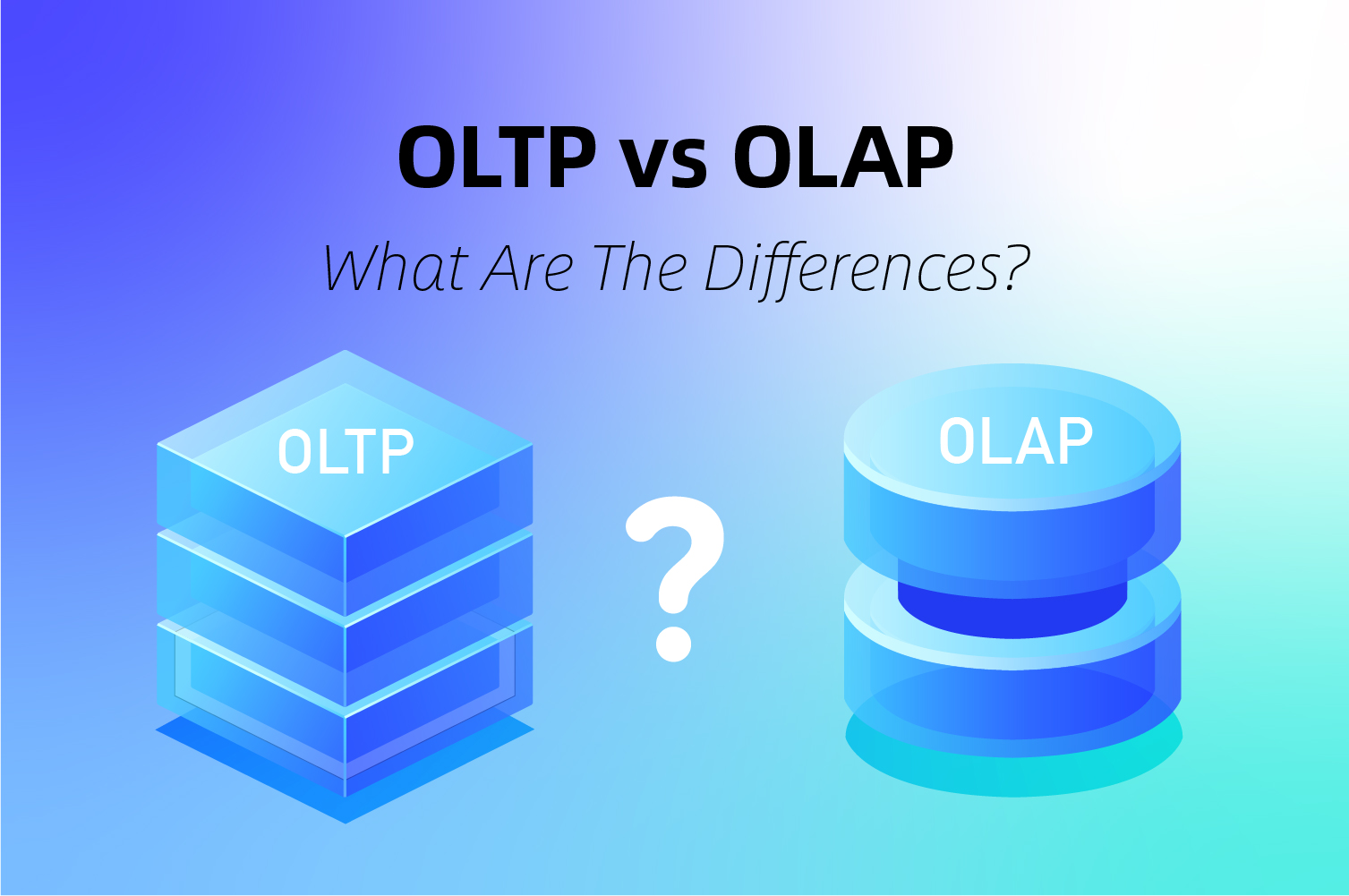 OLTP Vs OLAP What Are The Differences 