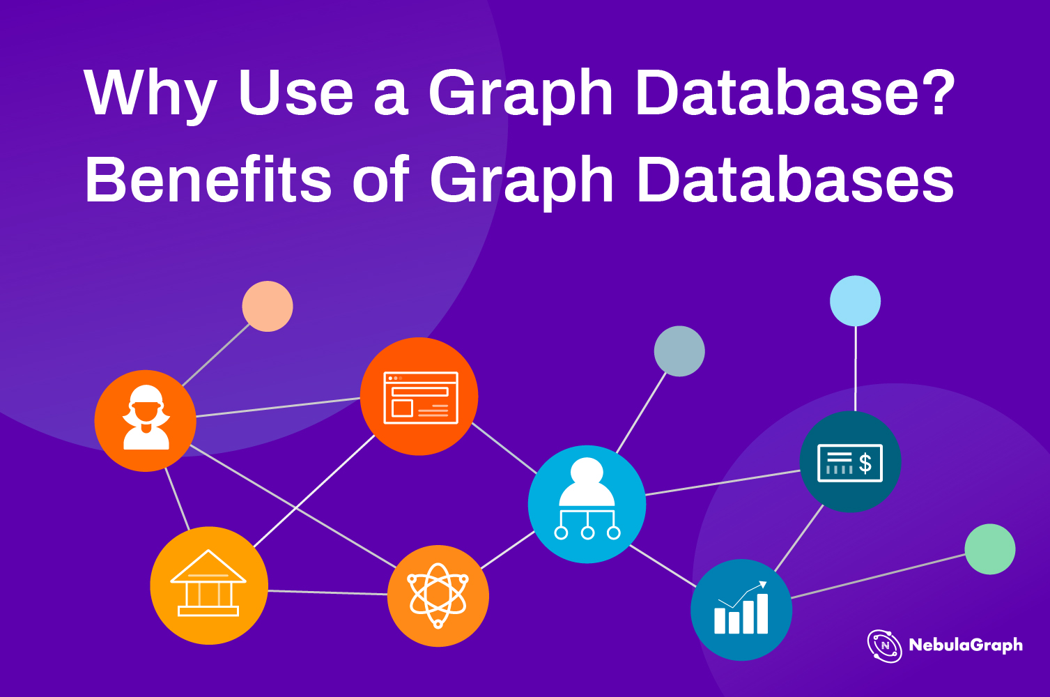 Why Use A Graph Database Benefits Of Graph Databases